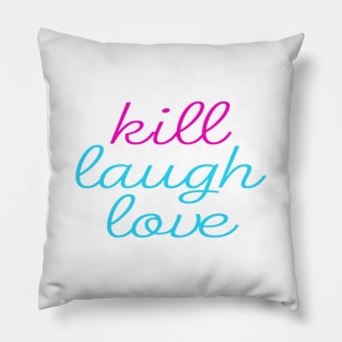 Kill Laugh Love Pillow