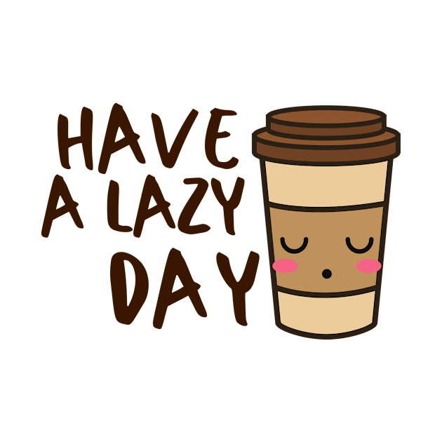 Lazy Day Coffee Drink Cute Sugar Sweet Dessert Love Sugar Food Foodie Cute Funny Happy Sarcastic Gift by EpsilonEridani