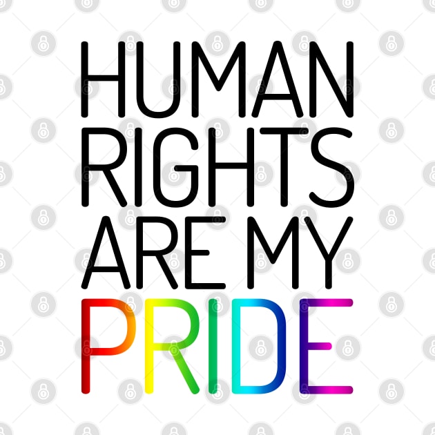 Human Rights are My Pride by Everyday Inspiration
