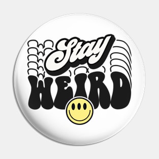 Stay weird Pin