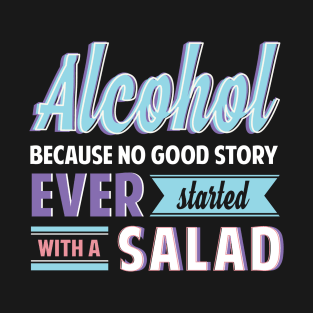 Funny Alcohol Story Phrase for Gift T-Shirt