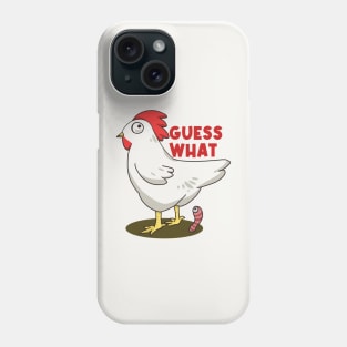 Guess What? Chicken Butt!! Phone Case