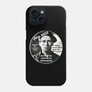 Joe Hill  Activist - Educate, Agitate, Organize Phone Case