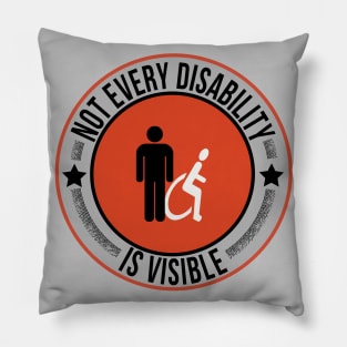 Not Every Disability is Visible Awareness IllnessNot Every Disability is Visible Awareness Illness Pillow