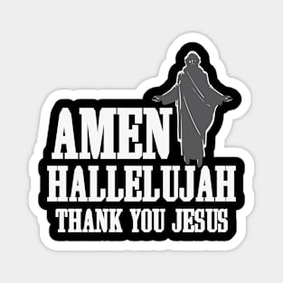 Amen, Hallelujah, Thank you Jesus, Jesus Christ, Faith Magnet