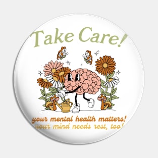 Take Care Your Mental Health Matters! Your Mind Needs Rest, Too! Pin