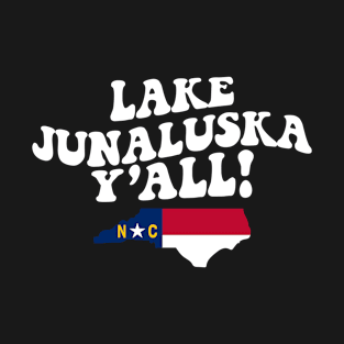 Lake Junaluska North Carolina Y'all - NC Flag Cute Southern Saying T-Shirt