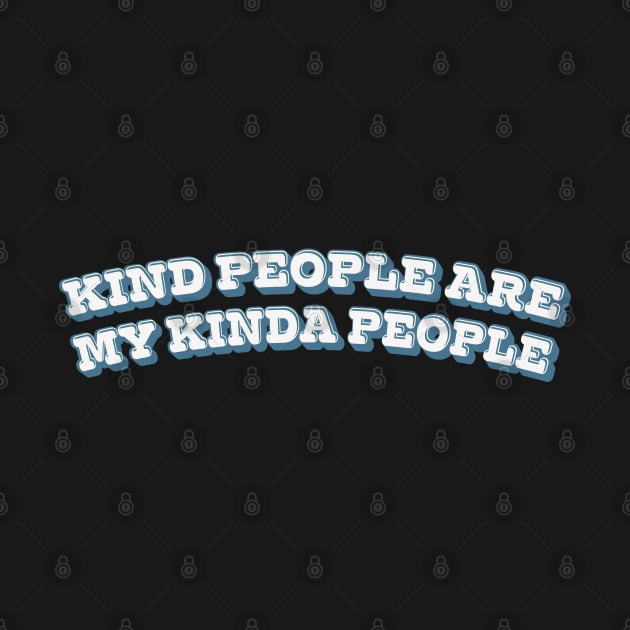 Kind people are my kinda people - typography design by DankFutura