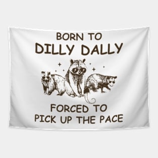 Born To Dilly Dally, Unhinged Raccoon Possum Bear Tapestry