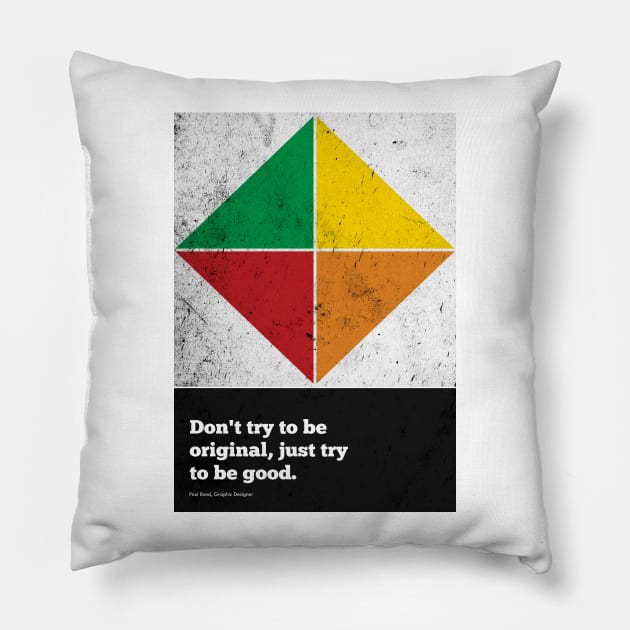 Don't Try to Be Original, Just Try to Be Good Paul Rand Corporate Startup Quote Pillow by labno4