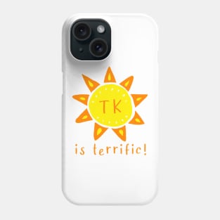 TK is terrific - transitional kindergarten Phone Case