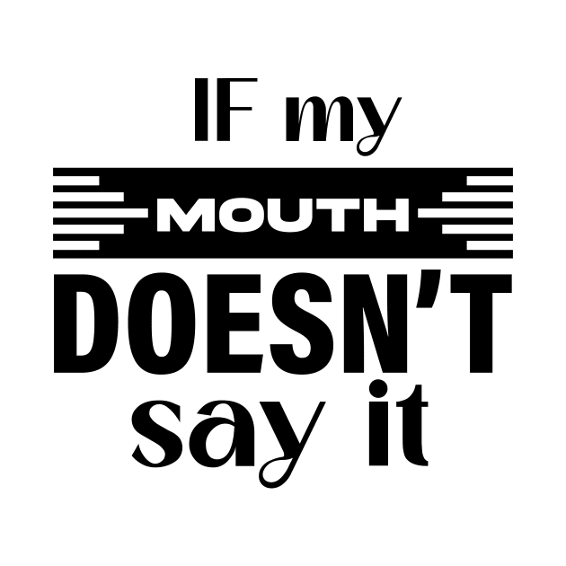 If my mouth doesn’t say it by Fun Planet