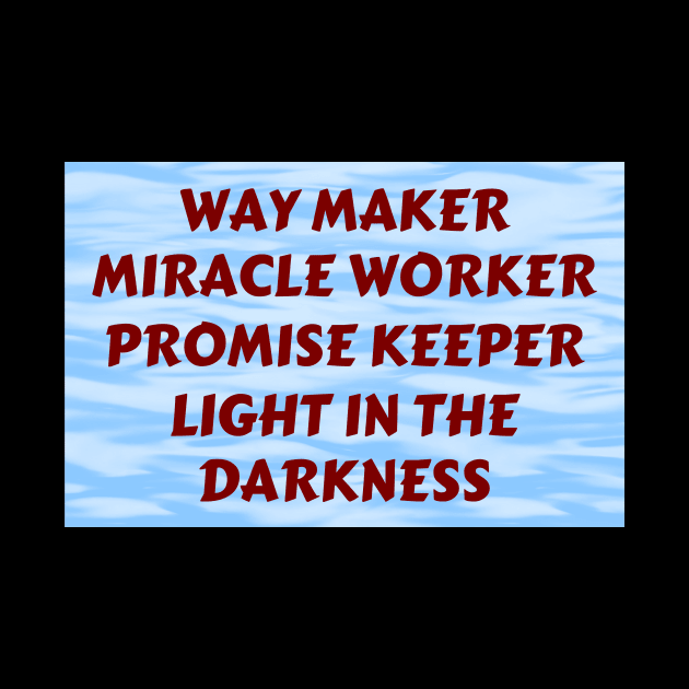 Way maker miracle worker promise keeper light in the darkness by Prayingwarrior