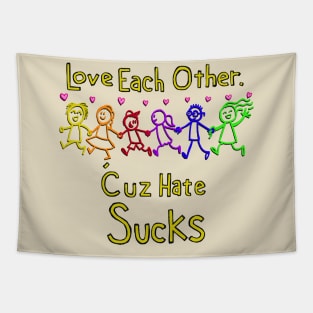 Love each other because hate sucks Tapestry