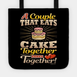 A Couple That Eats Cake Together Stays Together Tote