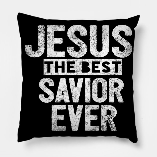 Jesus Is The Best Savior Ever Religious Christian Pillow by Happy - Design