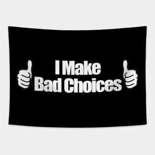 I Make Bad Choices Tapestry