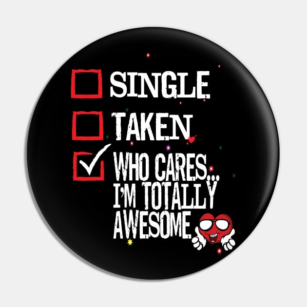 Valentine's Day Single Taken Who Cares I'm Totally Awesome Heart Pin by Envision Styles