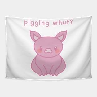 Pigging whut? cute pig waiting. Tapestry