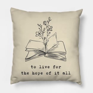 To live for the hope of it all - August Pillow