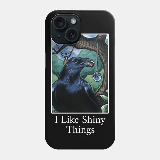 Raven Collector - I Like Shiny Things - Quote - White Outlined Version Phone Case by Nat Ewert Art