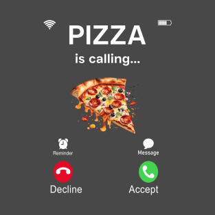 Pizza is calling T-Shirt