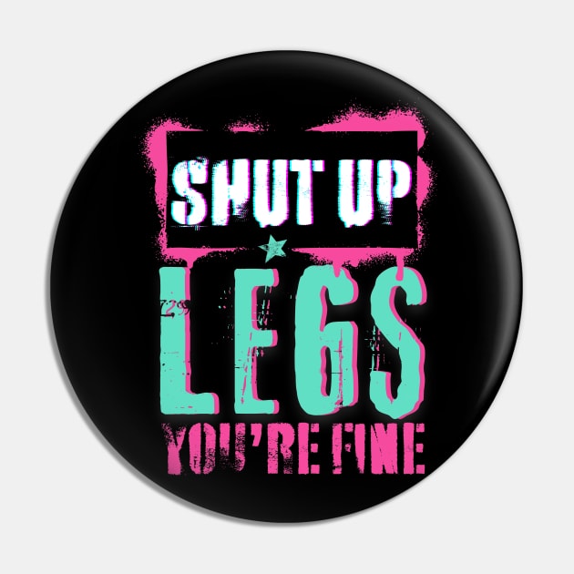 Shut Up Legs You're Fine Pin by Point Shop