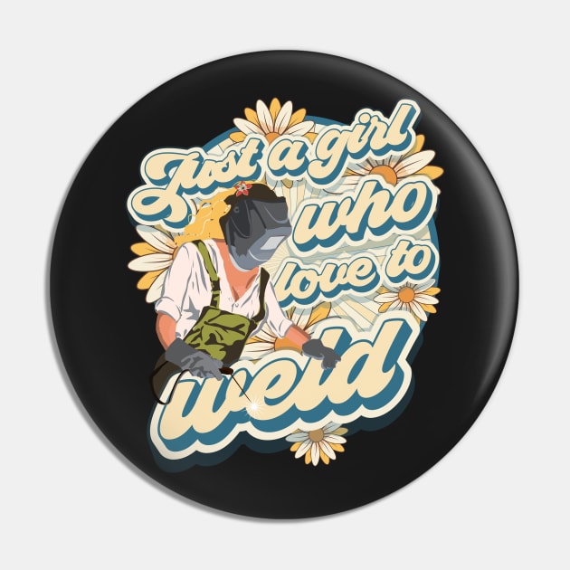 Just a girl who loves to weld groovy gift Pin by HomeCoquette