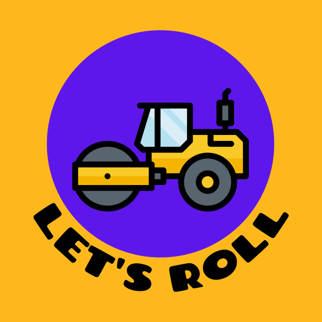 Let's Roll | Steamroller Pun by Allthingspunny