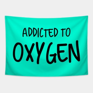 Addicted To Oxygen Tapestry