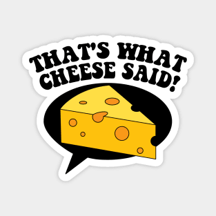 That's What Cheese Said! Magnet