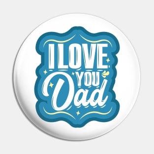 I Love You Dad Pin