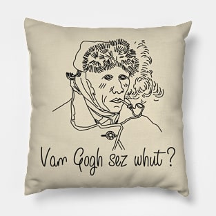 Van Gogh sez whut? Pillow