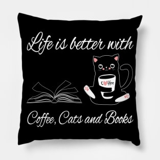 Life is better with coffee cats and books Pillow