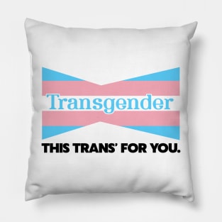 Transgender / This Trans For You Pillow