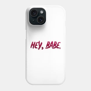 babe hey babe Phone Case