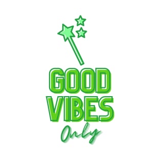 Good Vibes Only (Faery Wand Edition) T-Shirt