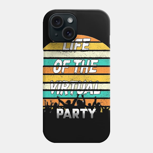 LIFE OF THE VIRTUAL PARTY Phone Case by karimydesign