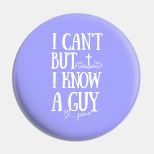 I can't but I know a Guy-Funny Jesus Faith Christian Pin