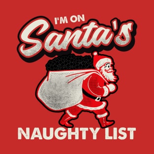 I'm On Santa's Naughty List T-Shirt