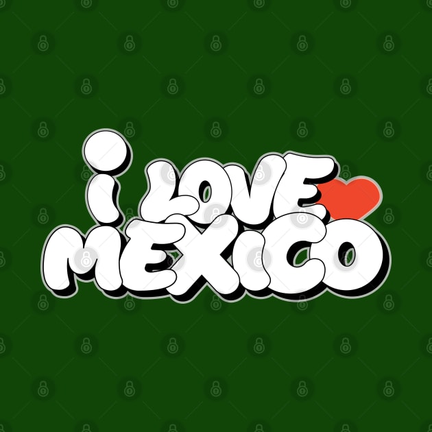 I love Mexico graffiti writing letters style by Love Wild Letters