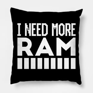 I need more RAM Pillow