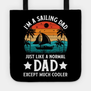 I'm a Sailing Dad Just Like Normal Dad Except Much Cooler Sailboat Tote