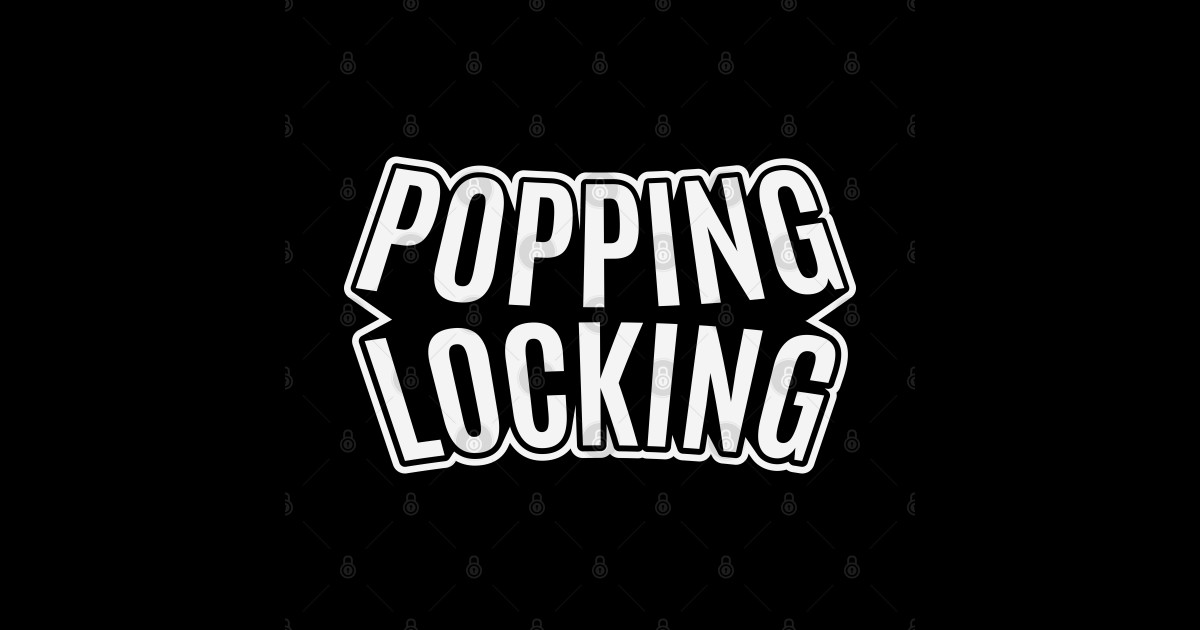 Popping and Locking Breakdance BBoys and BGirls Popping And