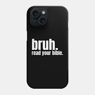 Bruh Read Your Bible Phone Case