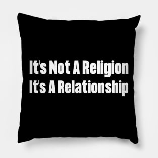 It's Not A Religion It's A Relationship Pillow