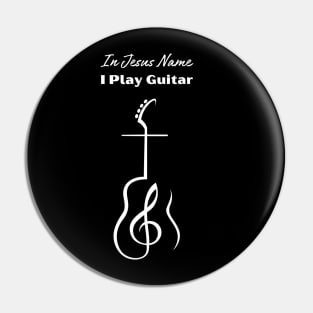 In Jesus name I play Guitar Chrisstian Cross Pin