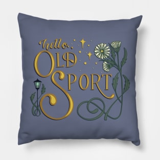 Hello Old Sport Pillow