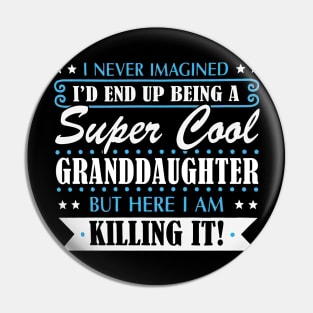 I'd End Up Being A Super Cool granddaughter Pin