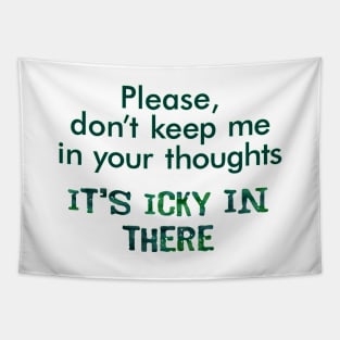 Please don't keep me in your thoughts. Tapestry